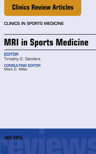 MRI in Sports Medicine, An Issue of Clinics in Sports Medicine