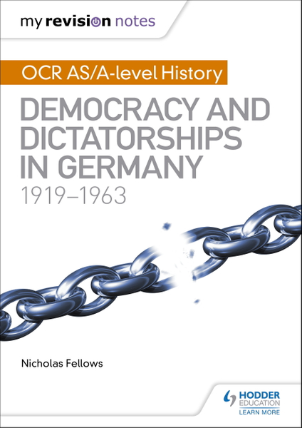 My Revision Notes: OCR AS/A-level History: Democracy and Dictatorships in Germany 1919-63