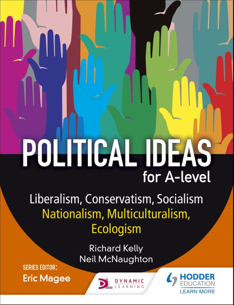 Political ideas for A Level: Liberalism, Conservatism, Socialism, Nationalism, Multiculturalism, Ecologism