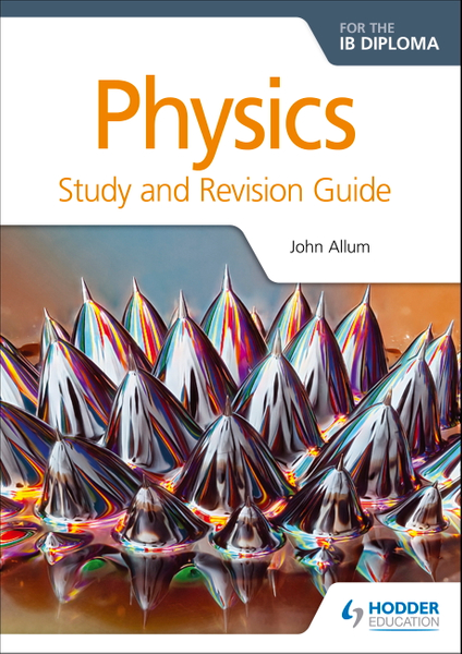 Physics for the IB Diploma Study and Revision Guide