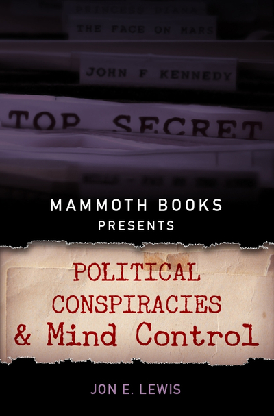 Mammoth Books presents Political Conspiracies and Mind Control