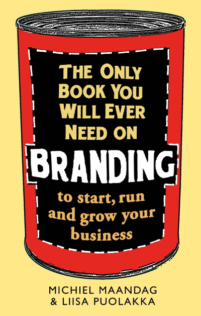 The Only Book You Will Ever Need on Branding