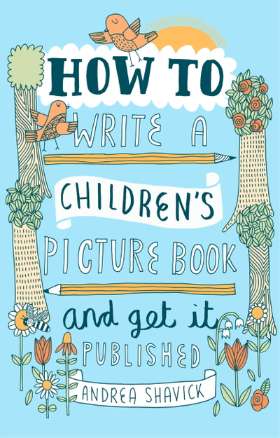 How to Write a Children's Picture Book and Get it Published, 2nd Edition