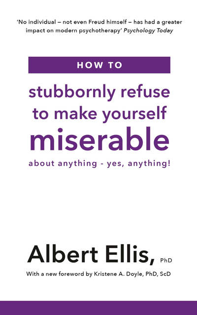 How to Stubbornly Refuse to Make Yourself Miserable