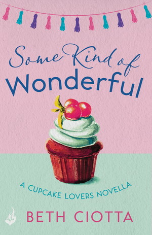 Some Kind of Wonderful: A Cupcake Lovers Novella 3.5 (A feel-good series of love, friendship and cake)