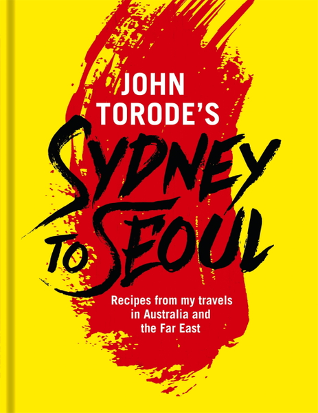 John Torode's Sydney to Seoul