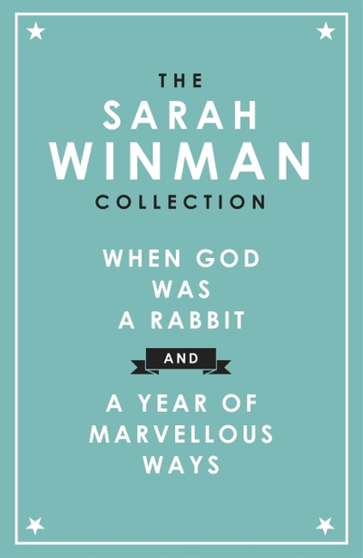 The Sarah Winman Collection: WHEN GOD WAS A RABBIT and A YEAR OF MARVELLOUS WAYS