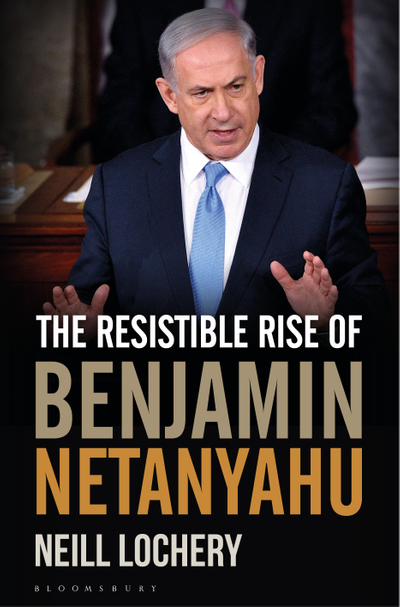 The Resistible Rise of Benjamin Netanyahu