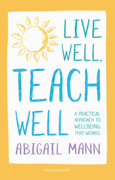 Live Well, Teach Well: A practical approach to wellbeing that works