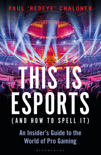This is esports (and How to Spell it) – LONGLISTED FOR THE WILLIAM HILL SPORTS BOOK AWARD 2020