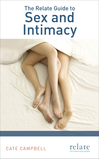 The Relate Guide to Sex and Intimacy