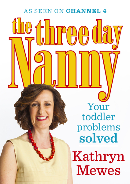 The Three Day Nanny: Your Toddler Problems Solved