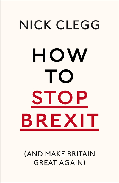 How To Stop Brexit (And Make Britain Great Again)