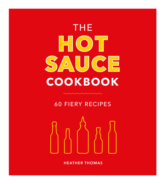 The Hot Sauce Cookbook