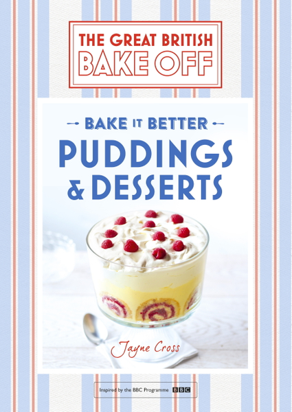 Great British Bake Off – Bake it Better (No.5): Puddings & Desserts