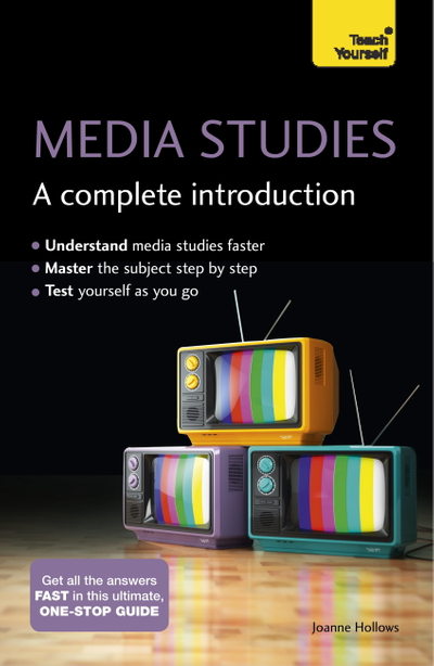 Media Studies: A Complete Introduction: Teach Yourself