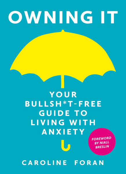 Owning it: Your Bullsh*t-Free Guide to Living with Anxiety