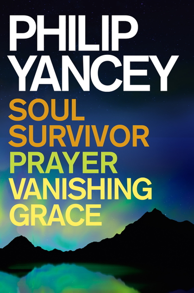 Philip Yancey: Soul Survivor, Prayer, Vanishing Grace