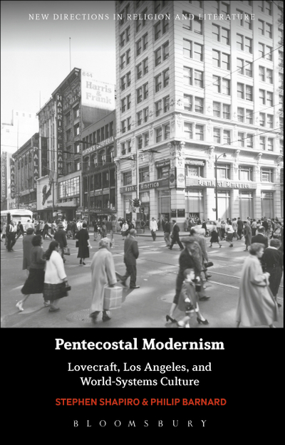 Pentecostal Modernism: Lovecraft, Los Angeles, and World-Systems Culture