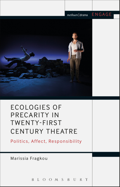 Ecologies of Precarity in Twenty-First Century Theatre