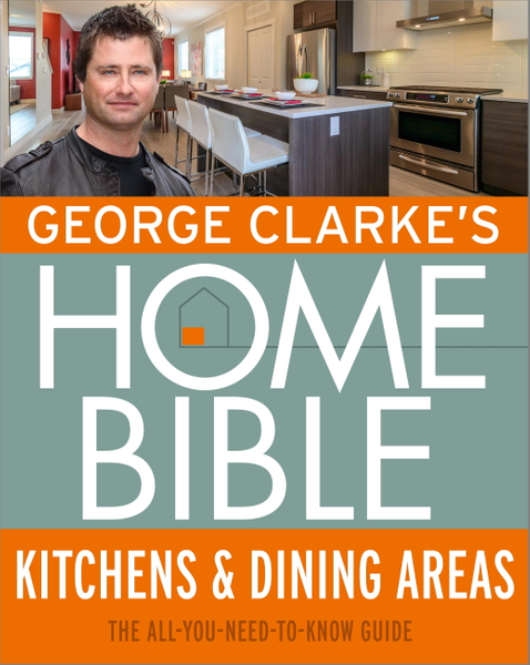 George Clarke's Home Bible: Kitchens & Dining Area