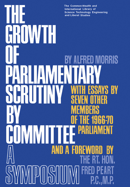 The Growth of Parliamentary Scrutiny by Committee