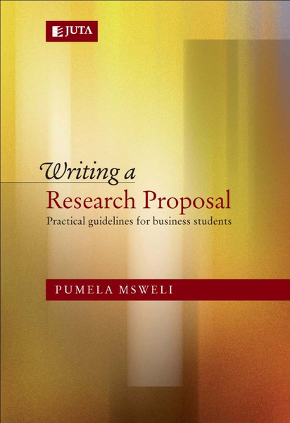 Writing a Research Proposal: Practical guidelines for business students