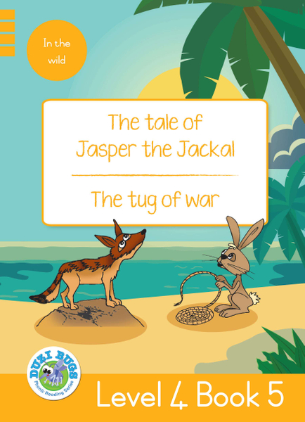 DUZI BUGS: YELLOW LEVEL 4: BOOK 5: THE TALE OF JASPER THE JACKAL | THE TUG OF WAR (Library)