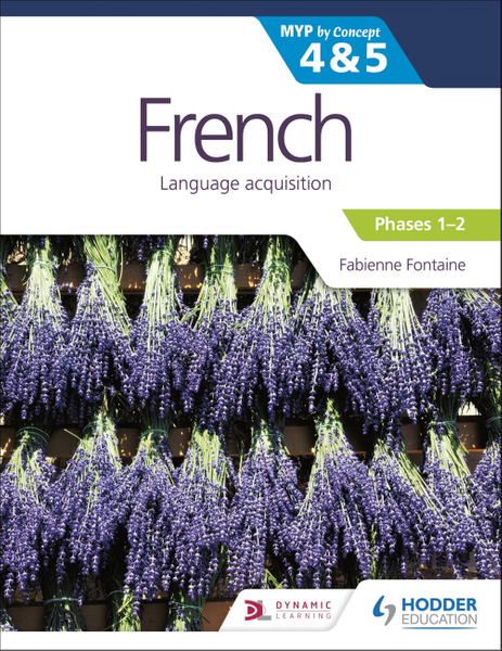 French for the IB MYP 4&5 (Emergent/Phases 1-2): by Concept