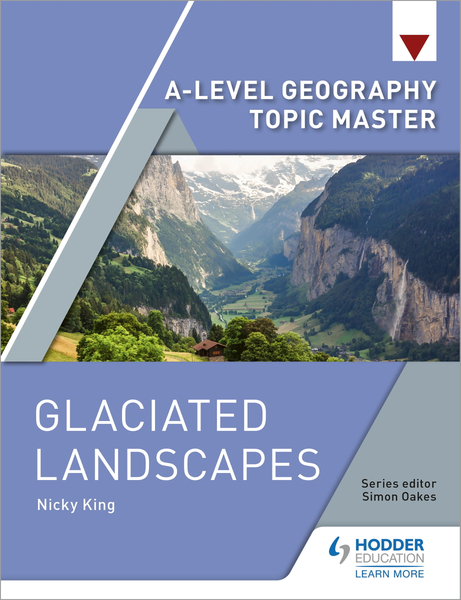 A-level Geography Topic Master: Glaciated Landscapes