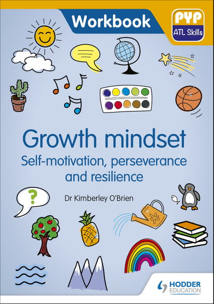 PYP ATL Skills Workbook: Growth Mindset - Self-motivation, Perseverance and Resilience