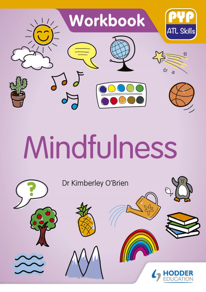 PYP ATL Skills Workbook: Mindfulness