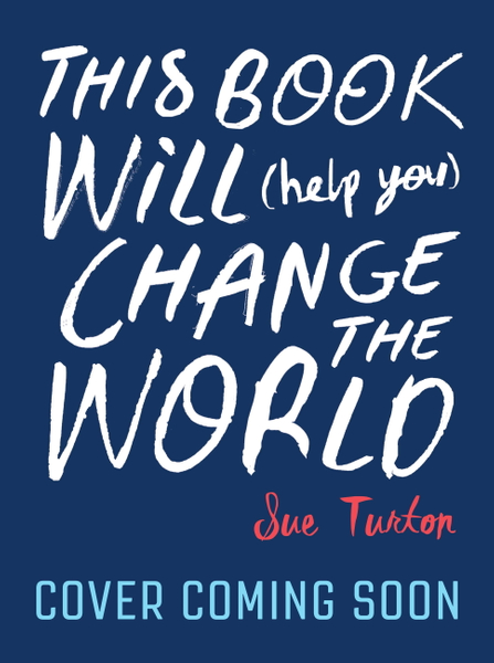 This Book Will (Help You) Change the World