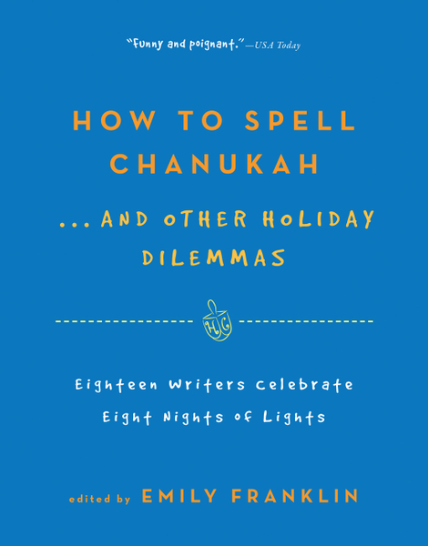 How to Spell Chanukah...And Other Holiday Dilemmas