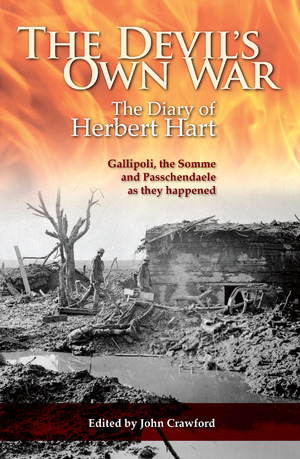 The Devil's Own War: The Diary of Herbert Hart: Gallipoli, the Somme, and Passchendaele as they happened