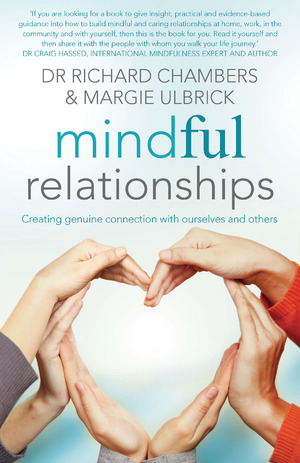 Mindful Relationships:Creating Genuine Connections with Ourselves and Others