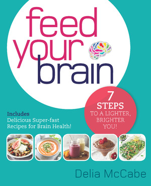 Feed Your Brain:7 Steps to a Lighter, Brighter You!