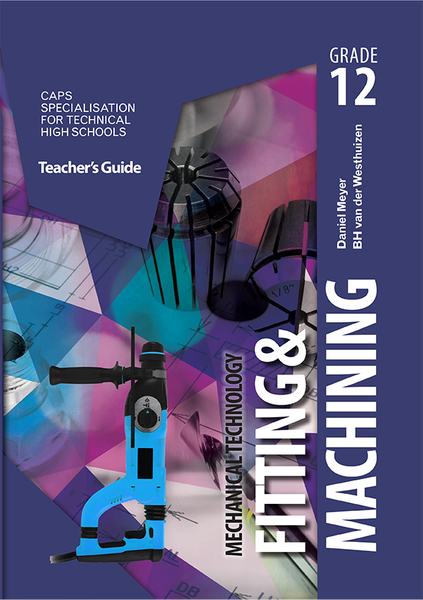 Mechanical Technology Grade 12: Fitting and machining Teacher's Guide eBook (Perpetual license)