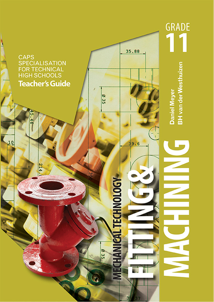 Mechanical Technology Grade 11 Fitting and Machining Teacher's Guide (1-year license)