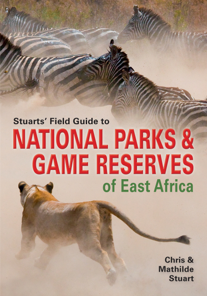 Stuarts’ Field Guide to National Parks & Game Reserves of East Africa