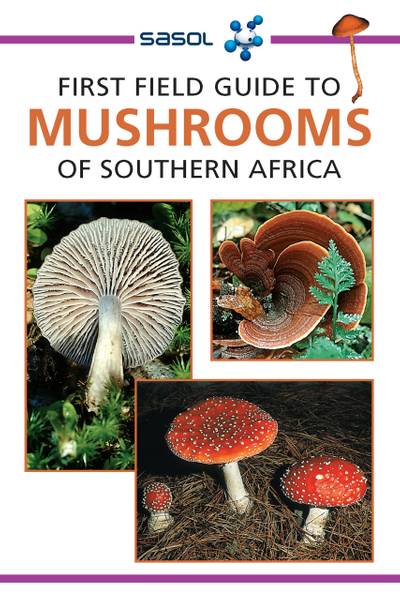 First Field Guide to Mushrooms of Southern Africa