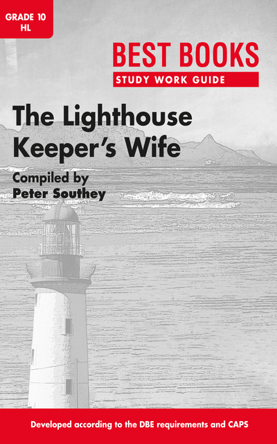 Study Work Guide: The Lighthouse Keeper’s Wife Grade 10 Home Language