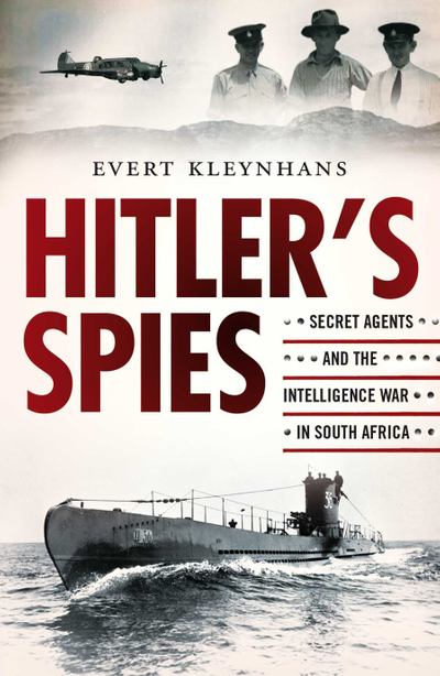 Hitler’s Spies: Secret Agents and the Intelligence War in South Africa