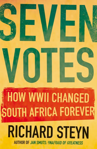 Seven Votes: How WWII Changed South Africa Forever