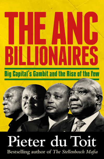 The ANC Billionaires: Big Capital’s Gambit and the Rise of the Few