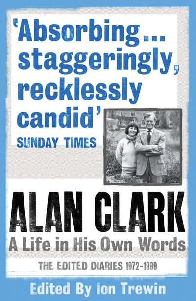 Alan Clark: A Life in his Own Words