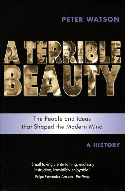 Terrible Beauty: A Cultural History of the Twentieth Century