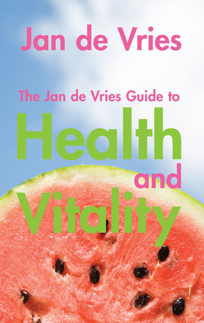 The Jan de Vries Guide to Health and Vitality