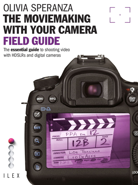 The Moviemaking with Your Camera Field Guide