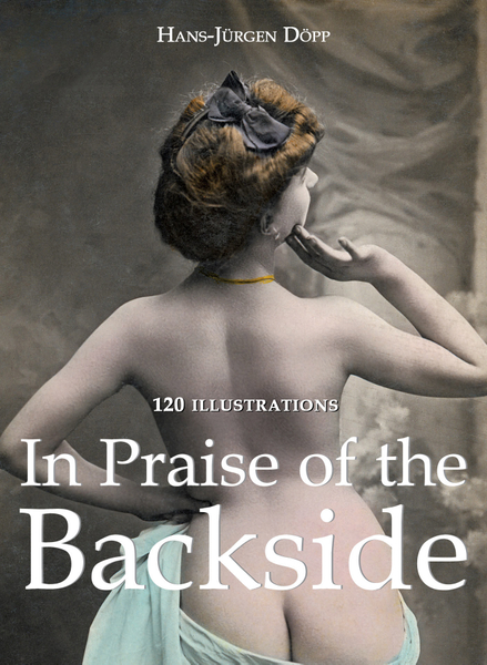 In Praise of the Backside 120 illustrations